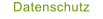 Datenschutz